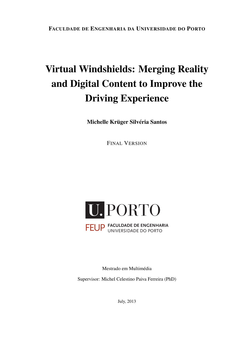 Virtual Windshields: Merging Reality and Digital Content to Improve the Driving Experience
