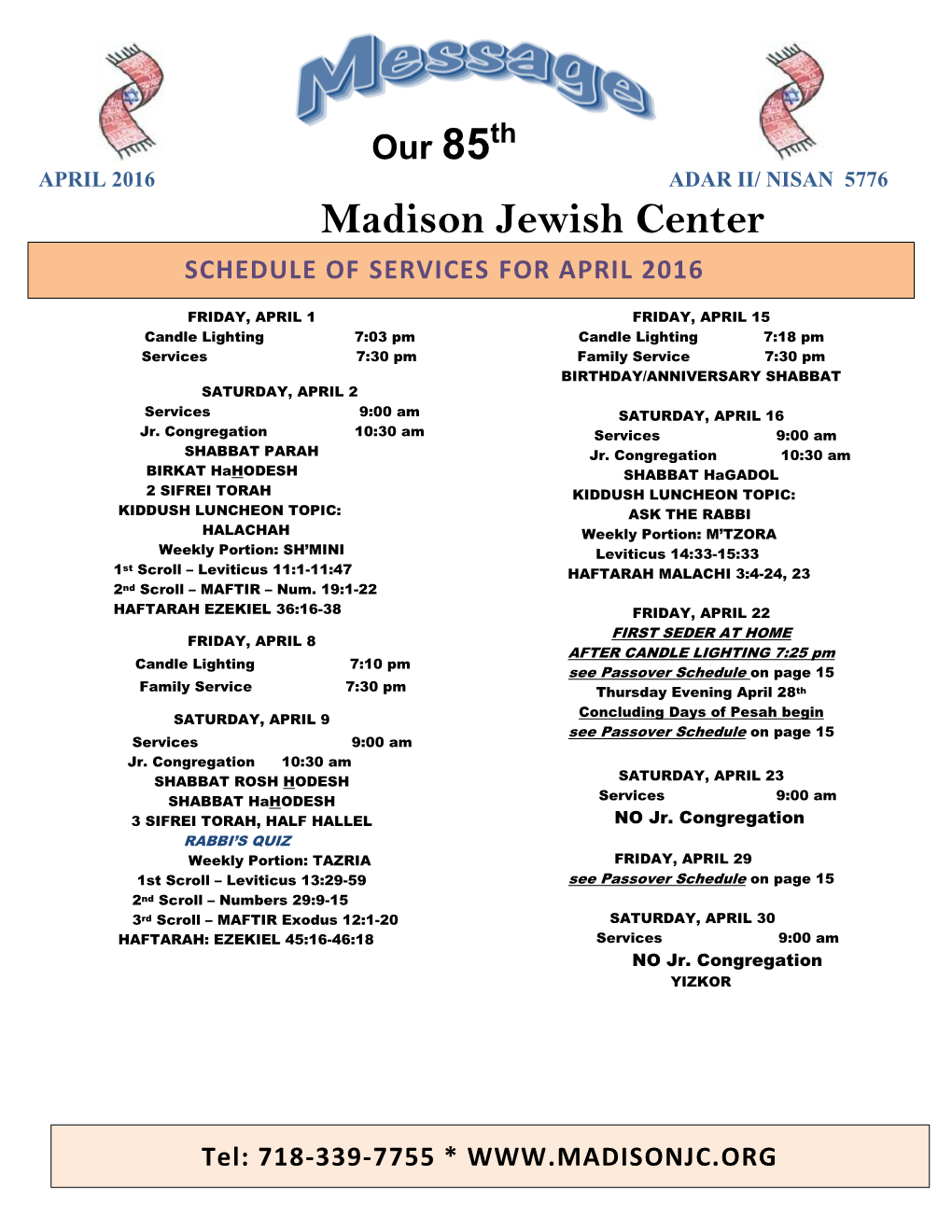 Our 85 APRIL 2016 Year ADAR II/ NISAN 5776 Madison Jewish Center SCHEDULE of SERVICES for APRIL 2016
