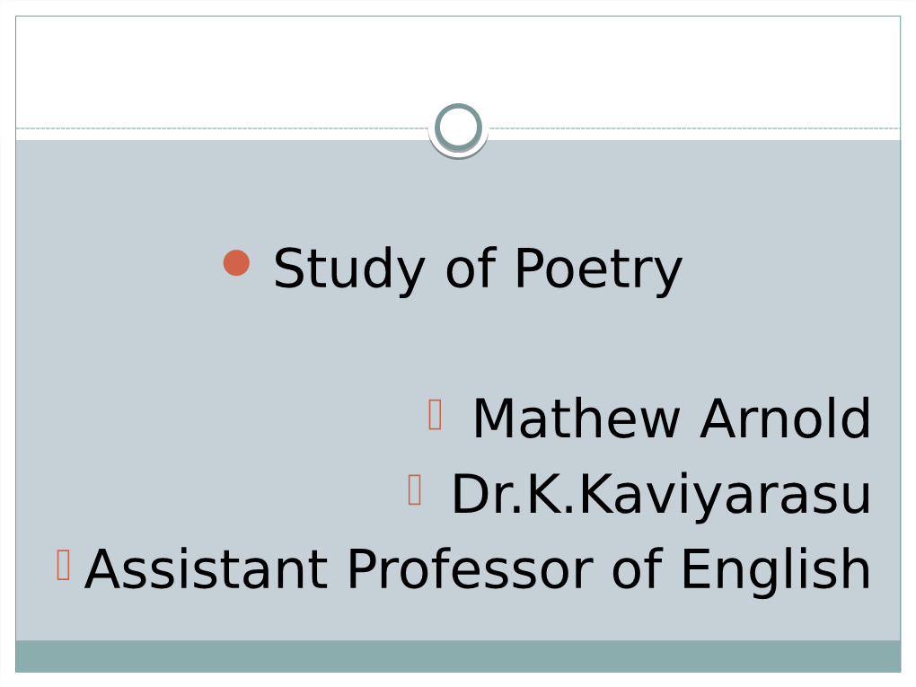 Study of Poetry Mathew Arnold Dr.K.Kaviyarasu Assistant Professor of English