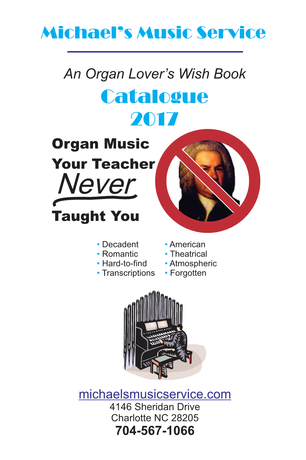 Catalogue 2017 Organ Music Your Teacher Never Taught You