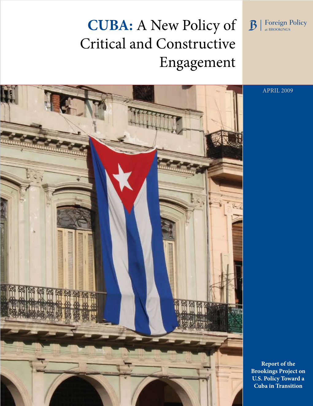 Cuba: a New Policy of Critical and Constructive Engagement Counter Our Hitherto Self-Imposed Role of Critical the Conduct and Timing of Foreign Policy Re- Observer