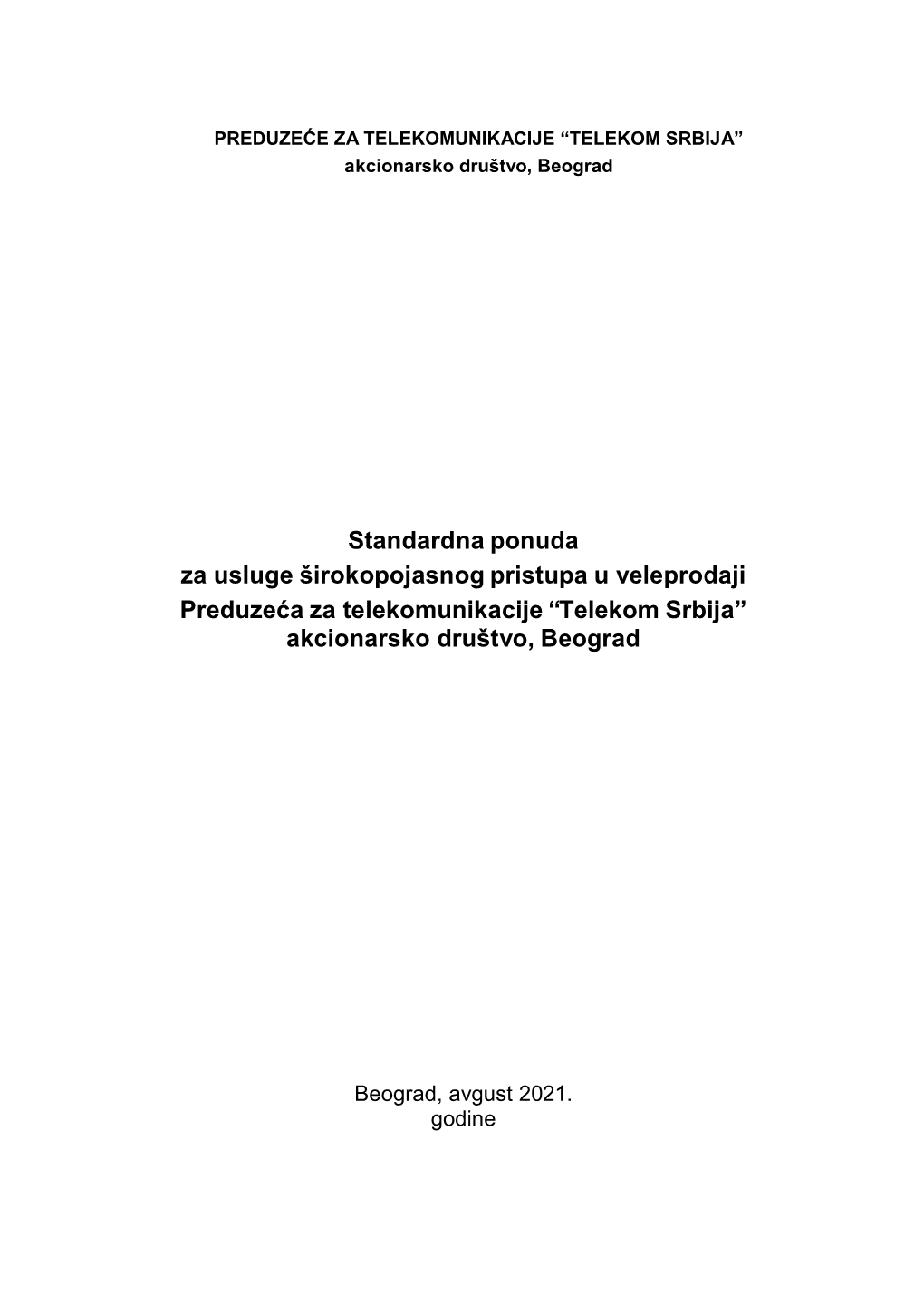 Standardna Ponuda Za Usluge Širokopojasnog Pristupa U Veleprodaji Preduzeća Za Telekomunikacije “Telekom Srbija” Akcionarsko Društvo, Beograd