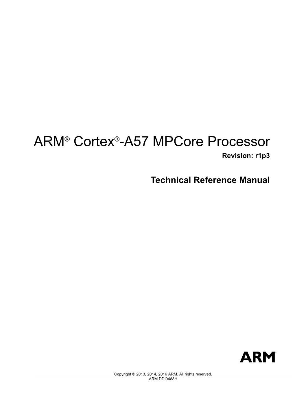 ARM® Cortex®-A57 Mpcore Processor Technical Reference Manual Copyright © 2013, 2014, 2016 ARM