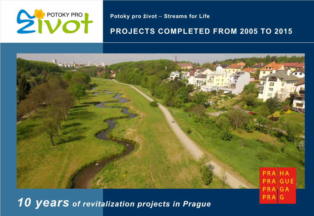 10 Years of Revitalization Projects in Prague MOTTO: „WE RETURN LIFE and NATURAL BEAUTY to STREAMS.“
