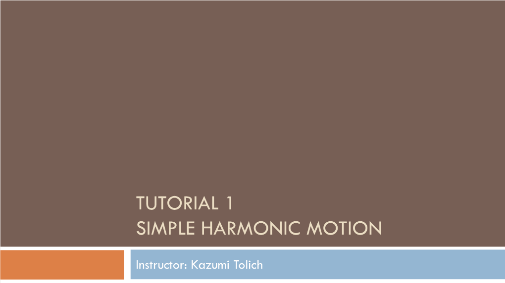 Tutorial 1 Simple Harmonic Motion