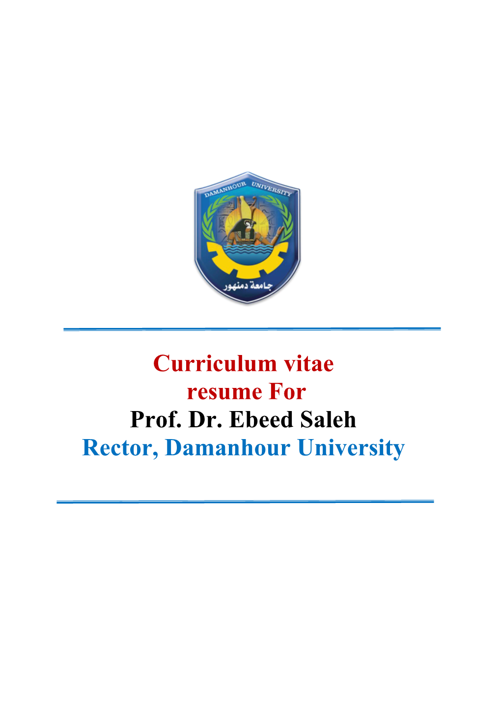 Curriculum Vitae Resume for Prof. Dr. Ebeed Saleh Rector, Damanhour University