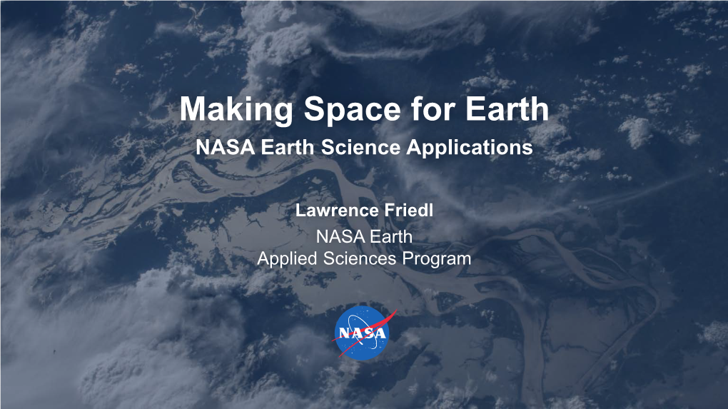 Making Space for Earth NASA Earth Science Applications