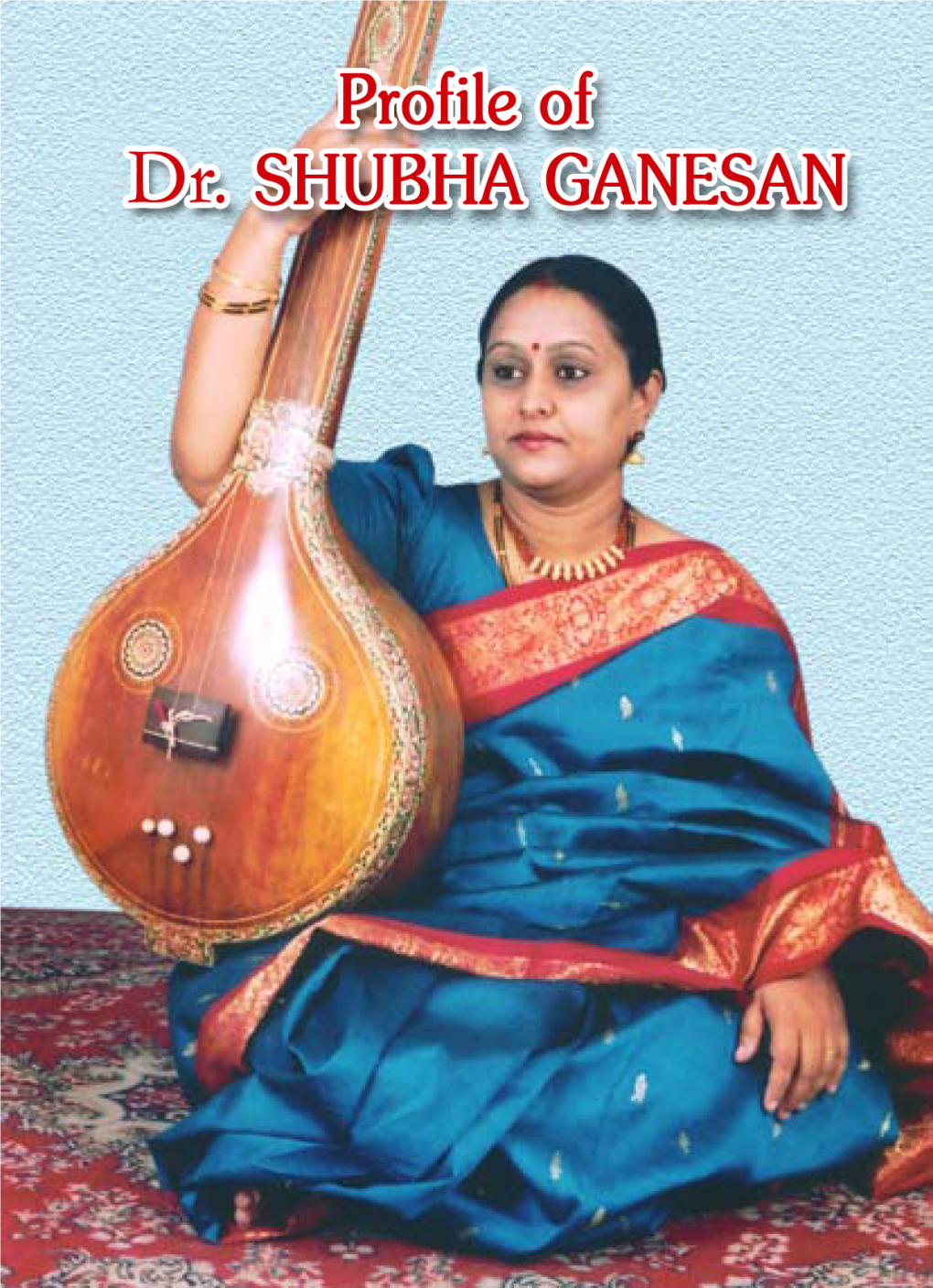 Profile of Dr. SHUBHA GANESAN Disciple of Sangitha Kalanidhi Dr