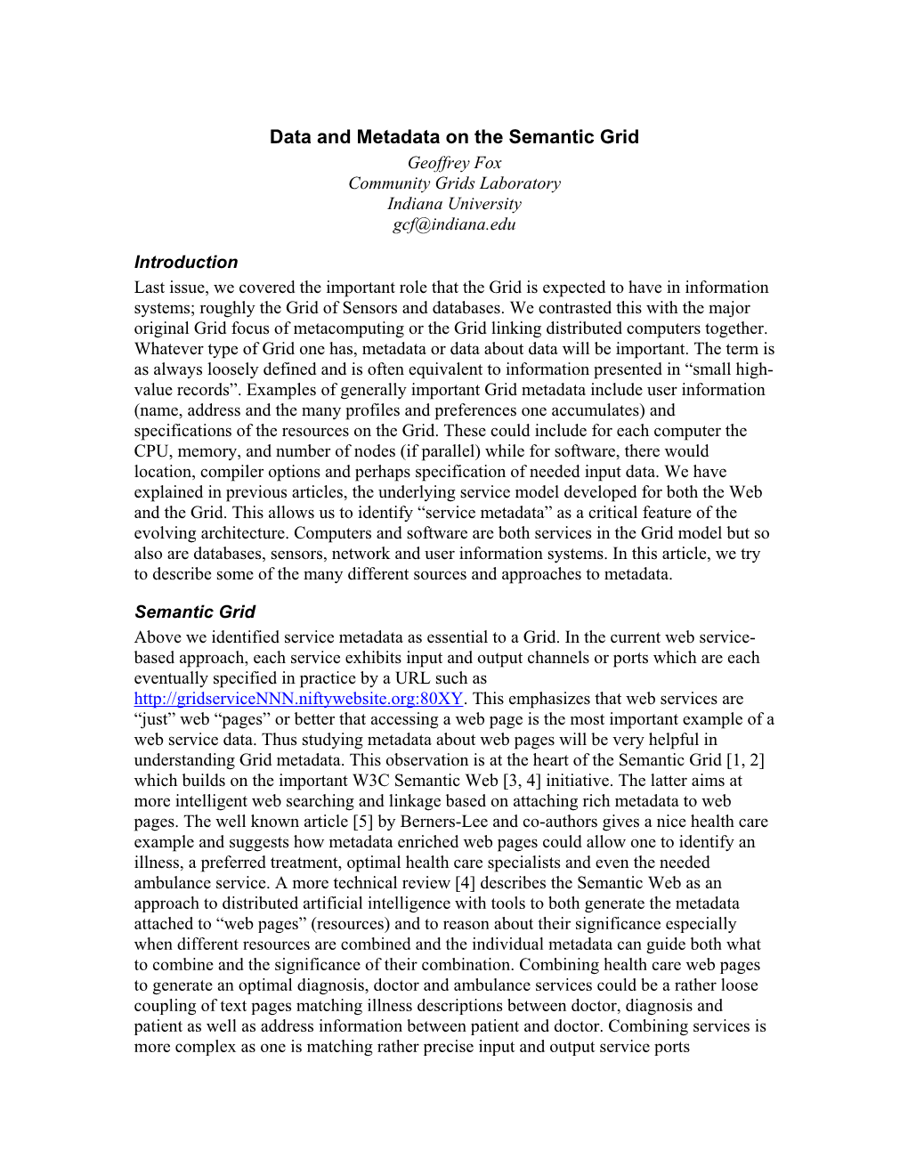 Data and Metadata on the Semantic Grid Geoffrey Fox Community Grids Laboratory Indiana University Gcf@Indiana.Edu