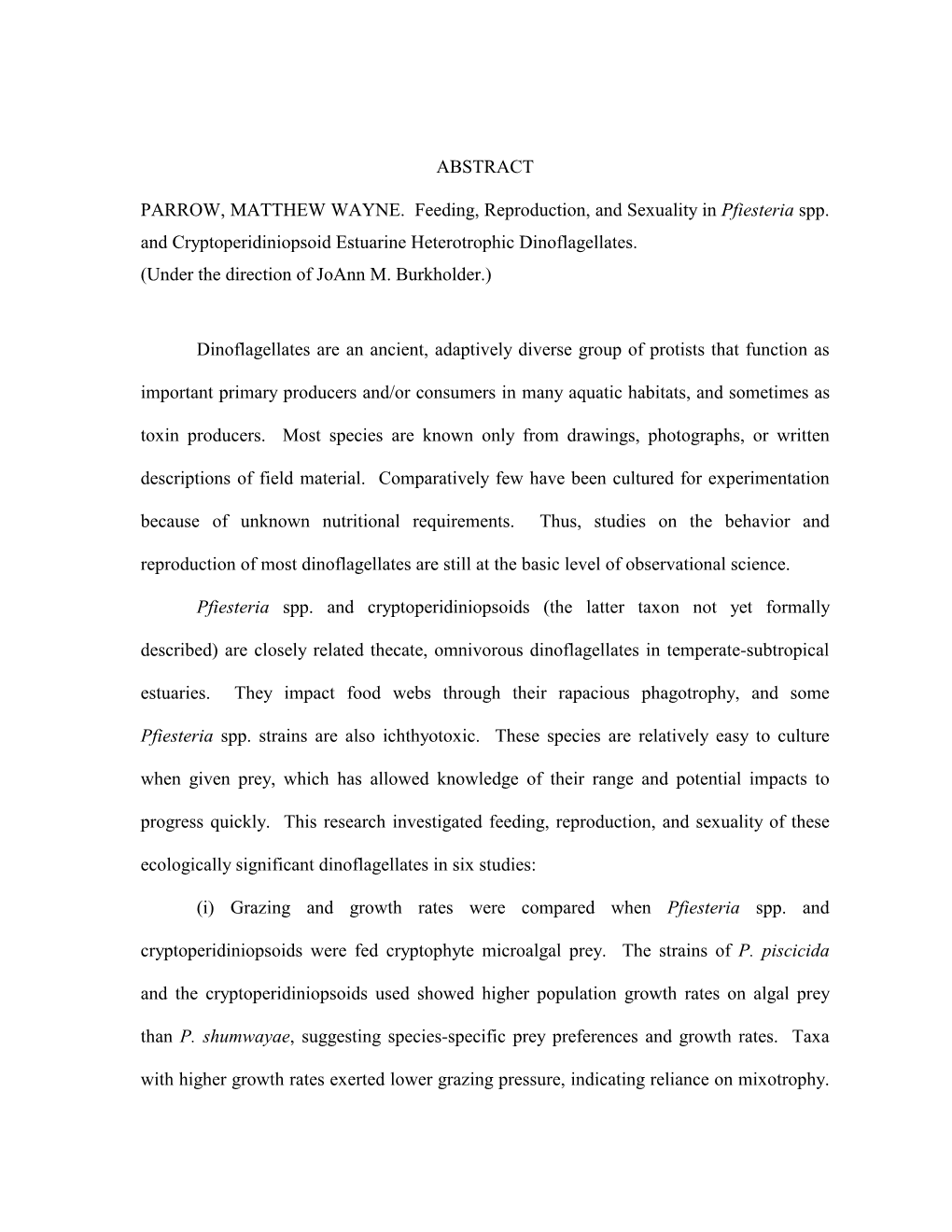 ABSTRACT PARROW, MATTHEW WAYNE. Feeding, Reproduction, and Sexuality in Pfiesteria Spp. and Cryptoperidiniopsoid Estuarine Hete