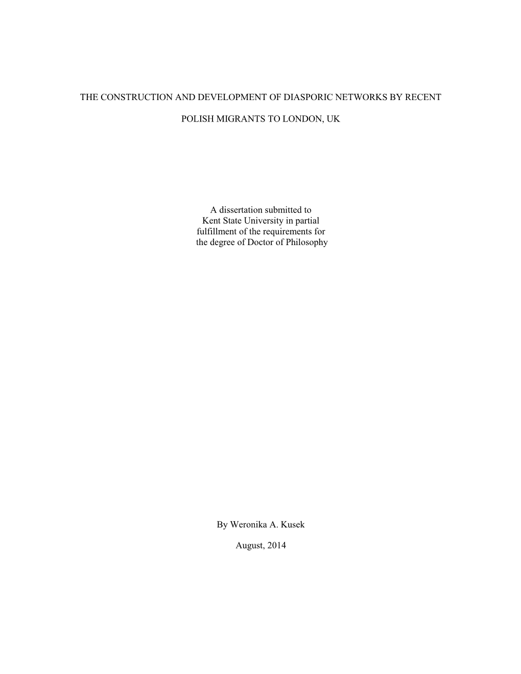 THE CONSTRUCTION and DEVELOPMENT of DIASPORIC NETWORKS by RECENT POLISH MIGRANTS to LONDON, UK a Dissertation Submitted to Kent