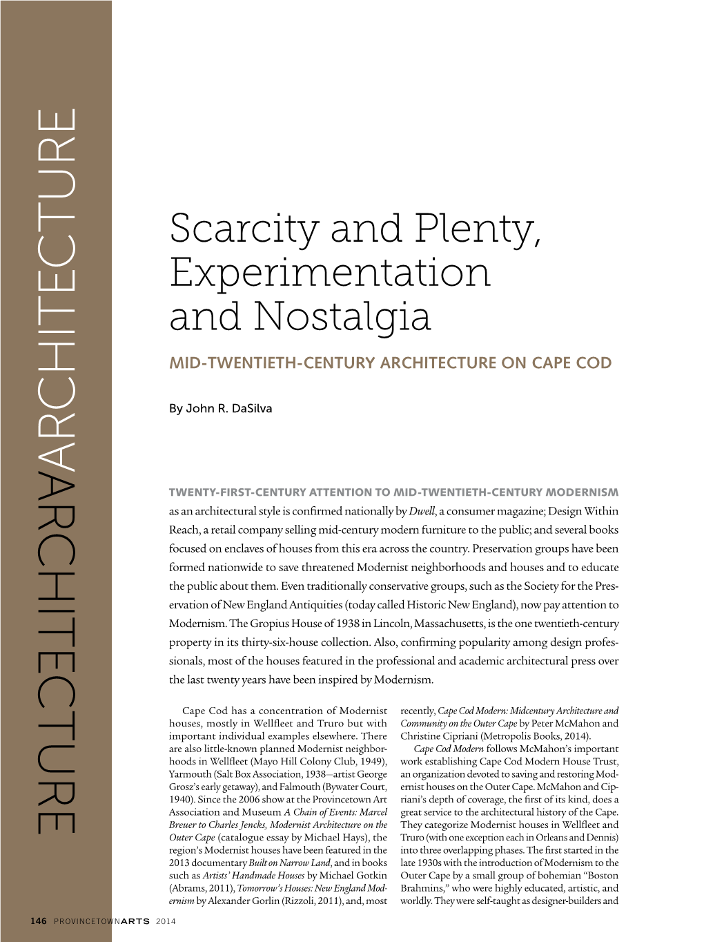 Scarcity and Plenty, Experimentation and Nostalgia