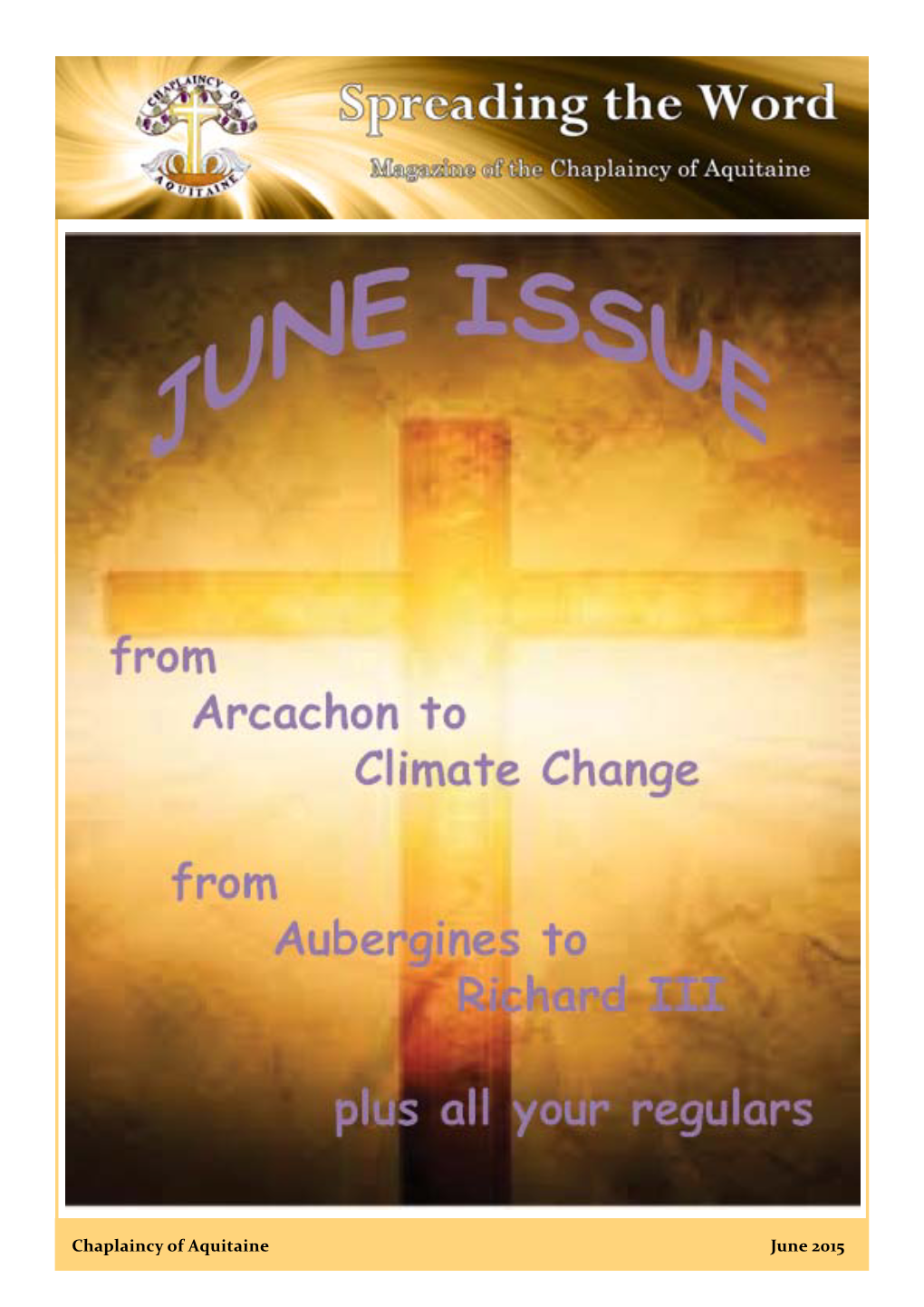 Chaplaincy of Aquitaine June 2015 from Your Editor the Chaplaincy of Aquitaine Is Part of the Church of England Diocese in Europe, Our Lives with Different Intentions