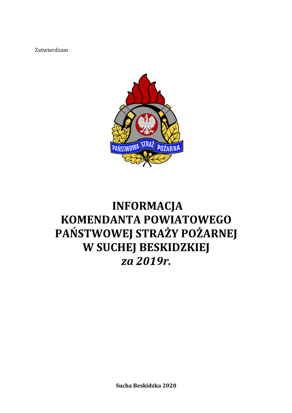 INFORMACJA KOMENDANTA POWIATOWEGO PAŃSTWOWEJ STRAŻY POŻARNEJ W SUCHEJ BESKIDZKIEJ Za 2019R