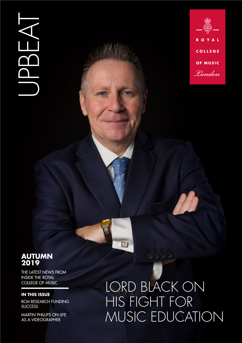 UPBEAT AUTUMN 2019 CONTENTS WELCOME 4 NEWS the Latest News and Activities from to UPBEAT the Royal College of Music