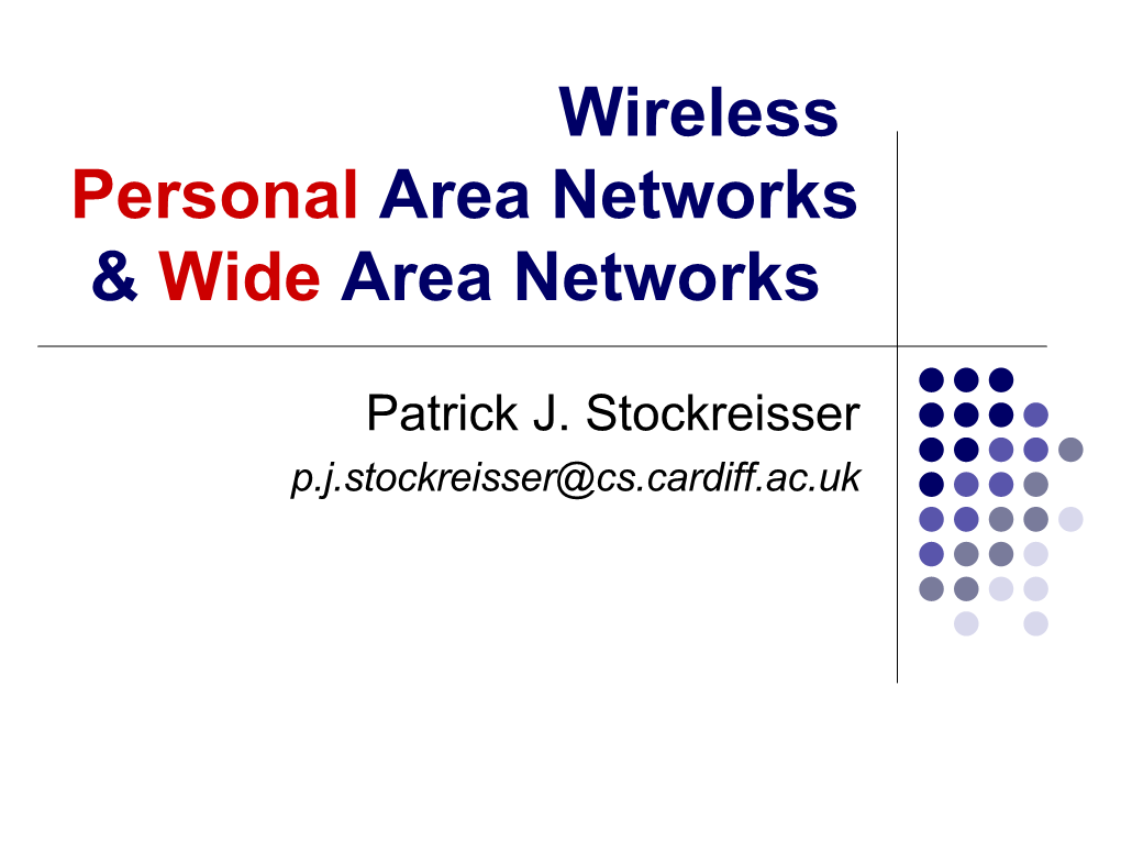 Bluetooth  Infrared  a Quick Look at Advancements in Home Networks  Look at Wireless WAN’S in More Detail  Overview of GSM and GPRS