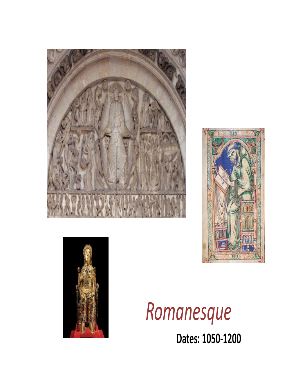 Romanesque Dates: 1050‐1200 Europe Ca.1100 Romanesque Period