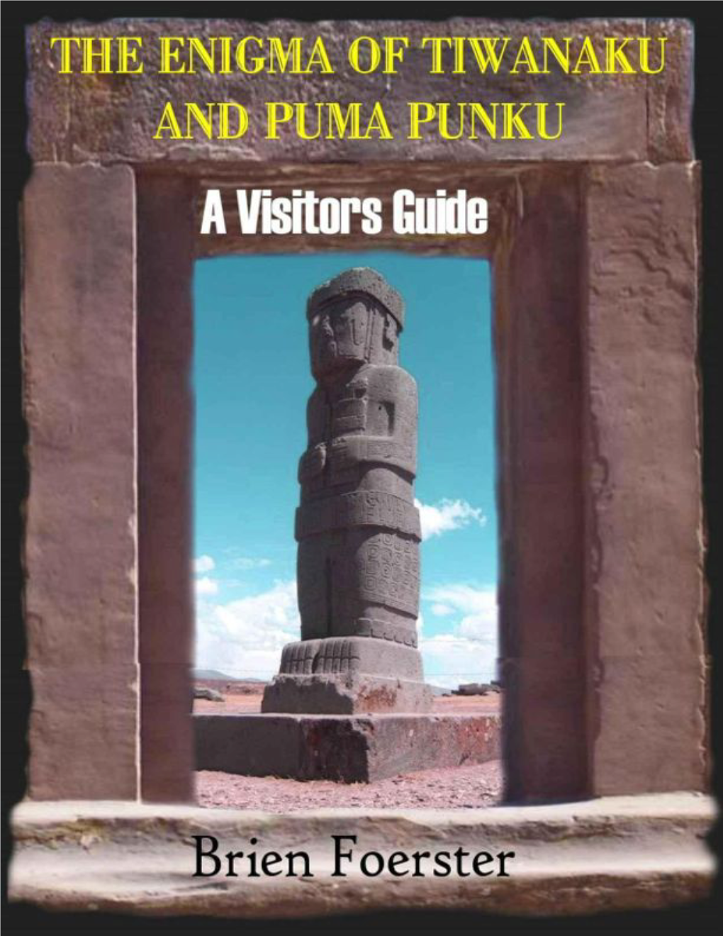 The Enigma of Tiwanaku and Puma Punku: Unlocking the Mysteries of Megalithic Wonders