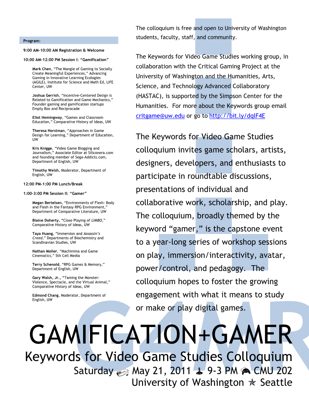 GAMIFICATION+GAMER Keywords for Video Game Studies Colloquium Saturday  May 21, 2011  9-3 PM  CMU 202 G4mruniversity of Washington  Seattle