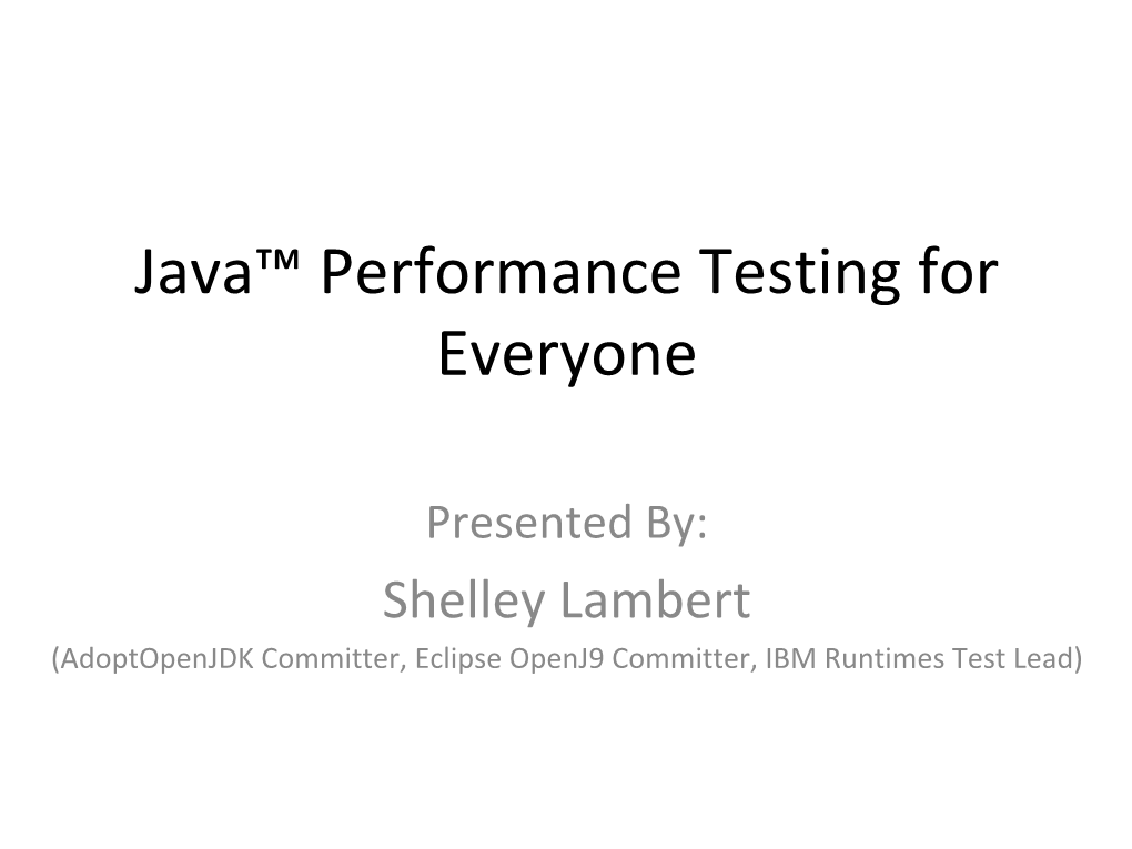 Java™ Performance Testing for Everyone