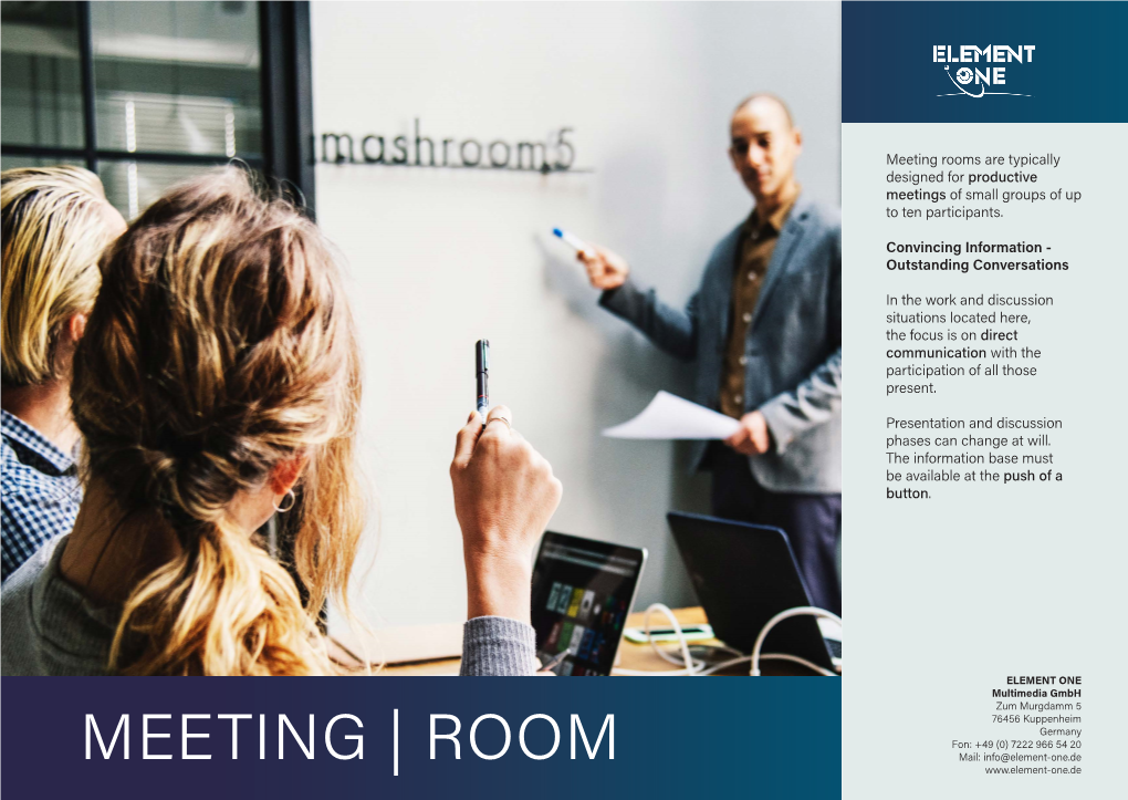 MEETING | ROOM Mail: Info@Element-One.De the Technical Equipment of the Room Should Be Flexibly Adaptable to This Situation