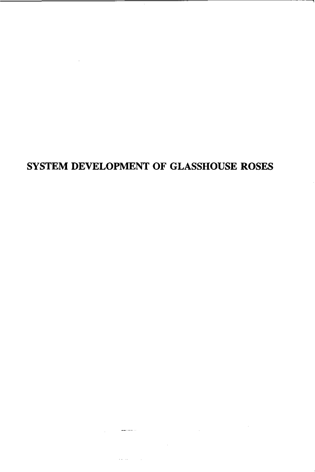 SYSTEM DEVELOPMENT of GLASSHOUSE ROSES Promotor: Dr.Ir