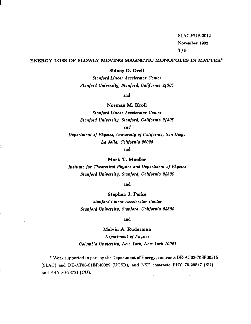 ENERGY LOSS of SLOWLY MOVING MAGNETIC MONOPOLES in MATTER* Sidney D. Drell Norman M. K.Roll Stephen J. Parke Mahin A. Ruderman