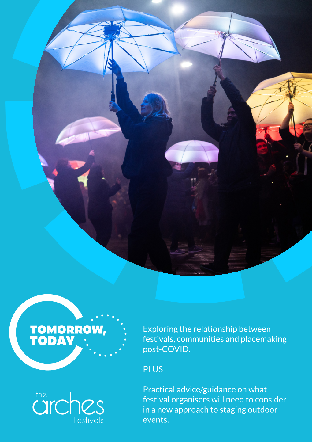 Exploring the Relationship Between Festivals, Communities and Placemaking Post-COVID. PLUS Practical Advice/Guidance on What