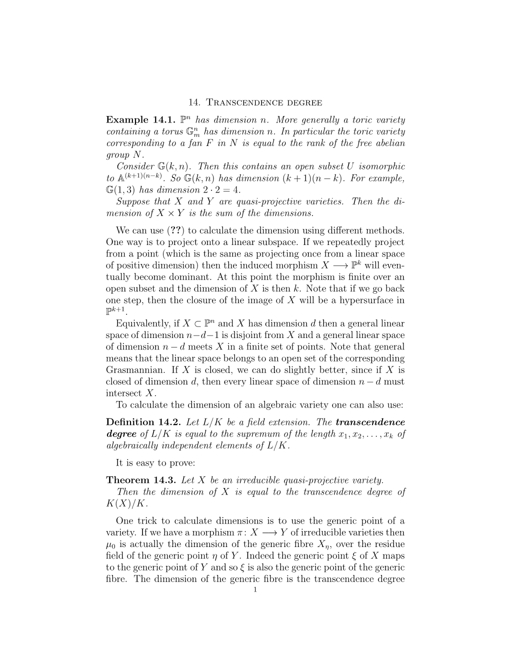 14. Transcendence Degree Example 14.1. Pn Has Dimension N. More Generally a Toric Variety N Containing a Torus Gm Has Dimension N