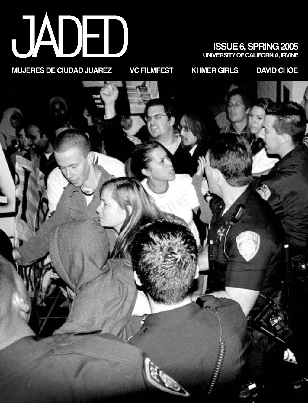 Issue 6, Spring 2005 Jaded University of California, Irvine Mujeres De Ciudad Juarez Vc Filmfest Khmer Girls David Choe