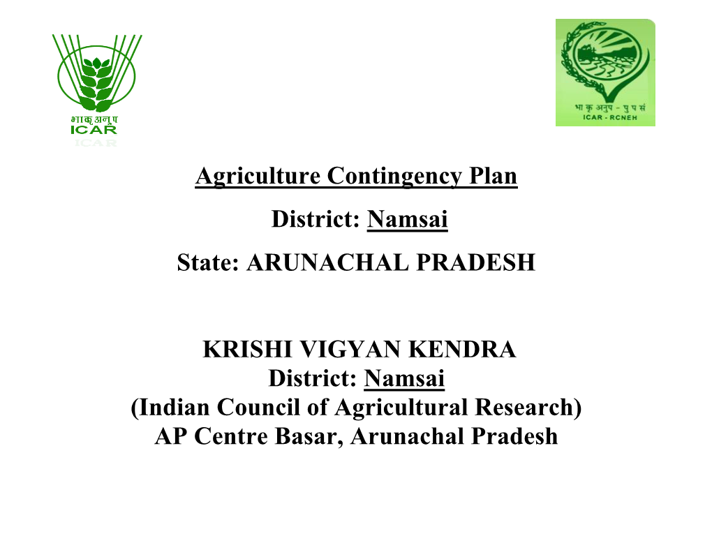 Agriculture Contingency Plan District: Namsai State: ARUNACHAL PRADESH KRISHI VIGYAN KENDRA District