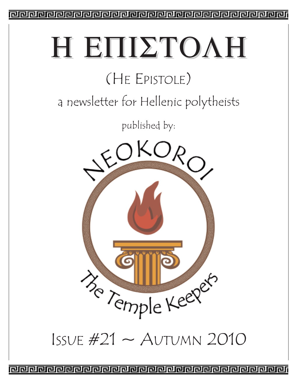 AUTUMN 2010 the NEOKOROI* Are a Group of Hellenic Polytheists Who Feel Called to a Path of Service and Devotion to the Gods