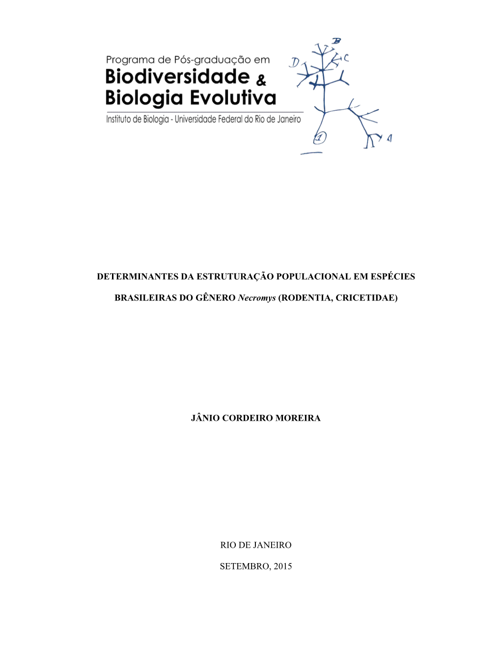 DETERMINANTES DA ESTRUTURAÇÃO POPULACIONAL EM ESPÉCIES BRASILEIRAS DO GÊNERO Necromys (RODENTIA, CRICETIDAE) JÂNIO CORDEIRO