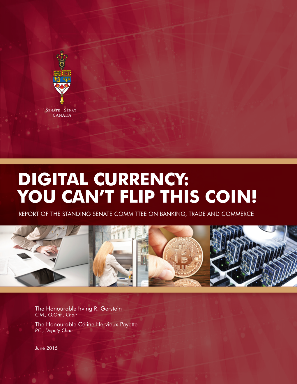 Digital Currency: You Can’T Flip This Coin! Report of the Standing Senate Committee on Banking, Trade and Commerce