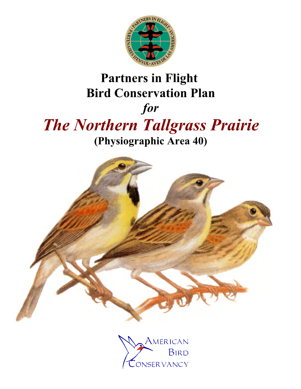 The Northern Tallgrass Prairie (Physiographic Area 40) Partners in Flight Bird Conservation Plan for the Northern Tallgrass Prairie (Physiographic Area 40)