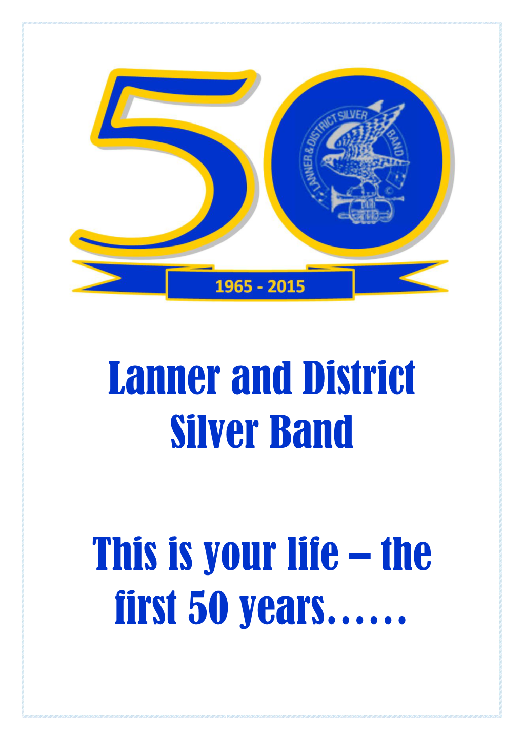 Lanner and District Silver Band This Is Your Life – the First 50 Years……