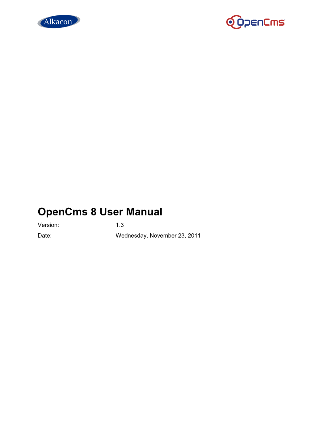 Opencms 8 User Manual Version: 1.3 Date: Wednesday, November 23, 2011