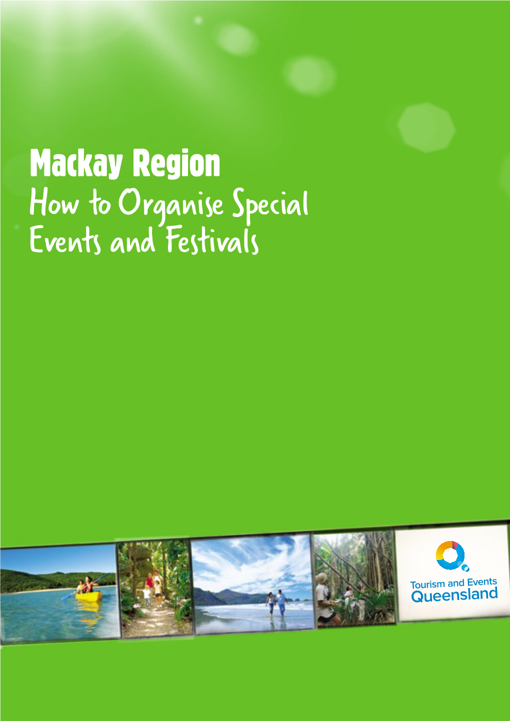 Mackay Region How to Organise Special Events and Festivals Mayor’S Message for Mackay Region Event Planning Guide Mayor’S Message Mayor’S