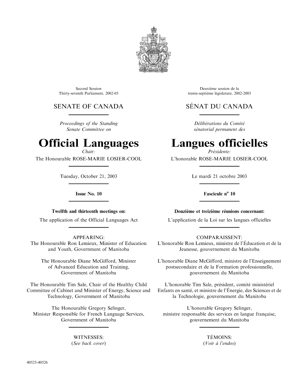 Official Languages Langues Officielles Chair: Présidente: the Honourable ROSE-MARIE LOSIER-COOL L’Honorable ROSE-MARIE LOSIER-COOL
