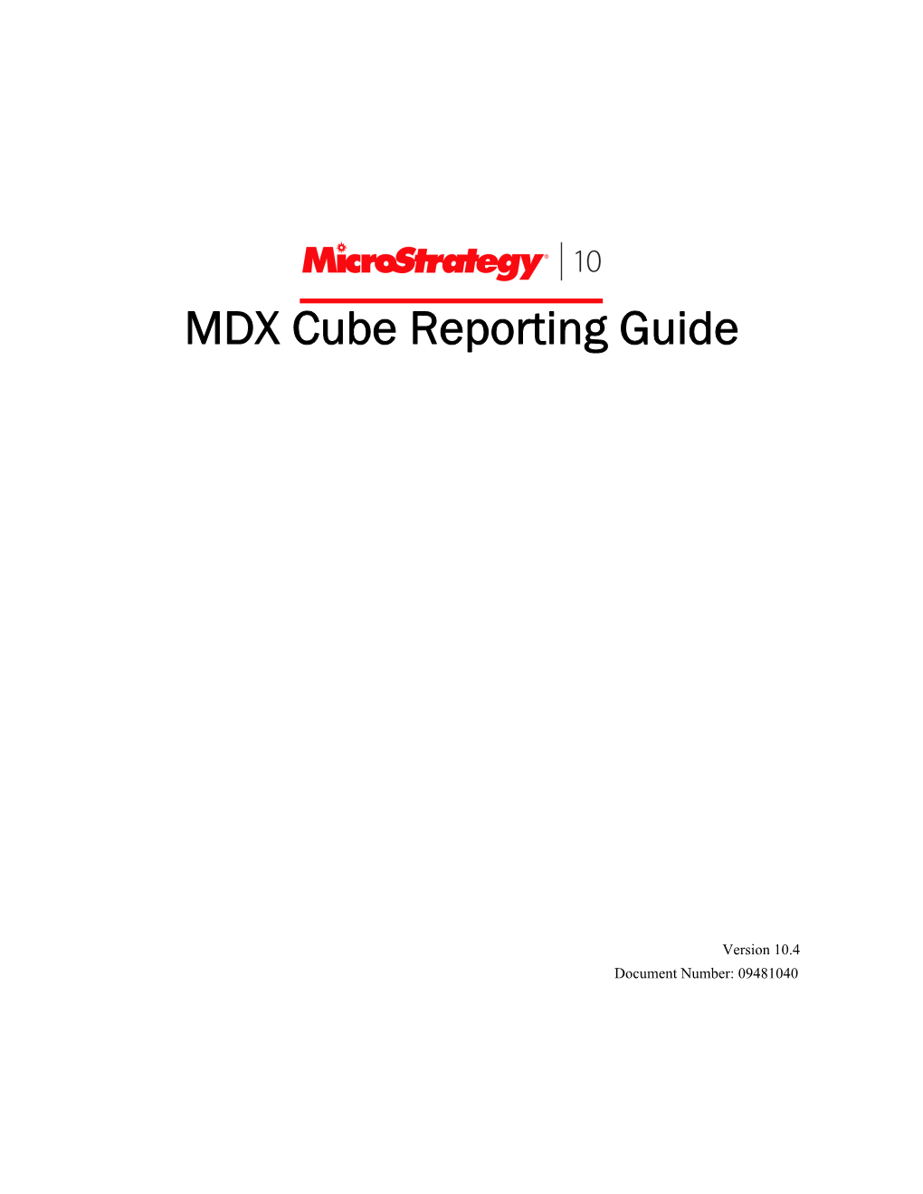 Microstrategy MDX Cube Reporting Guide Provides Comprehensive Information on Integrating Microstrategy with Multidimensional Expression (MDX) Cube Sources