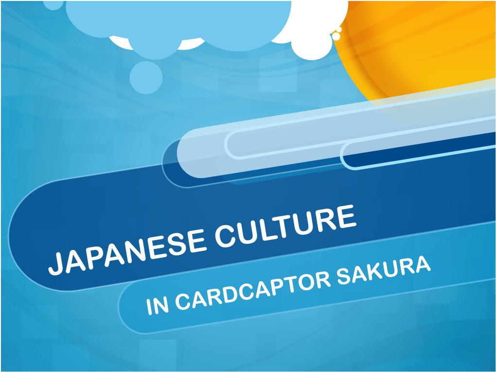 JAPANESE CULTURE in CARDCAPTOR SAKURA Cardcaptor Sakura