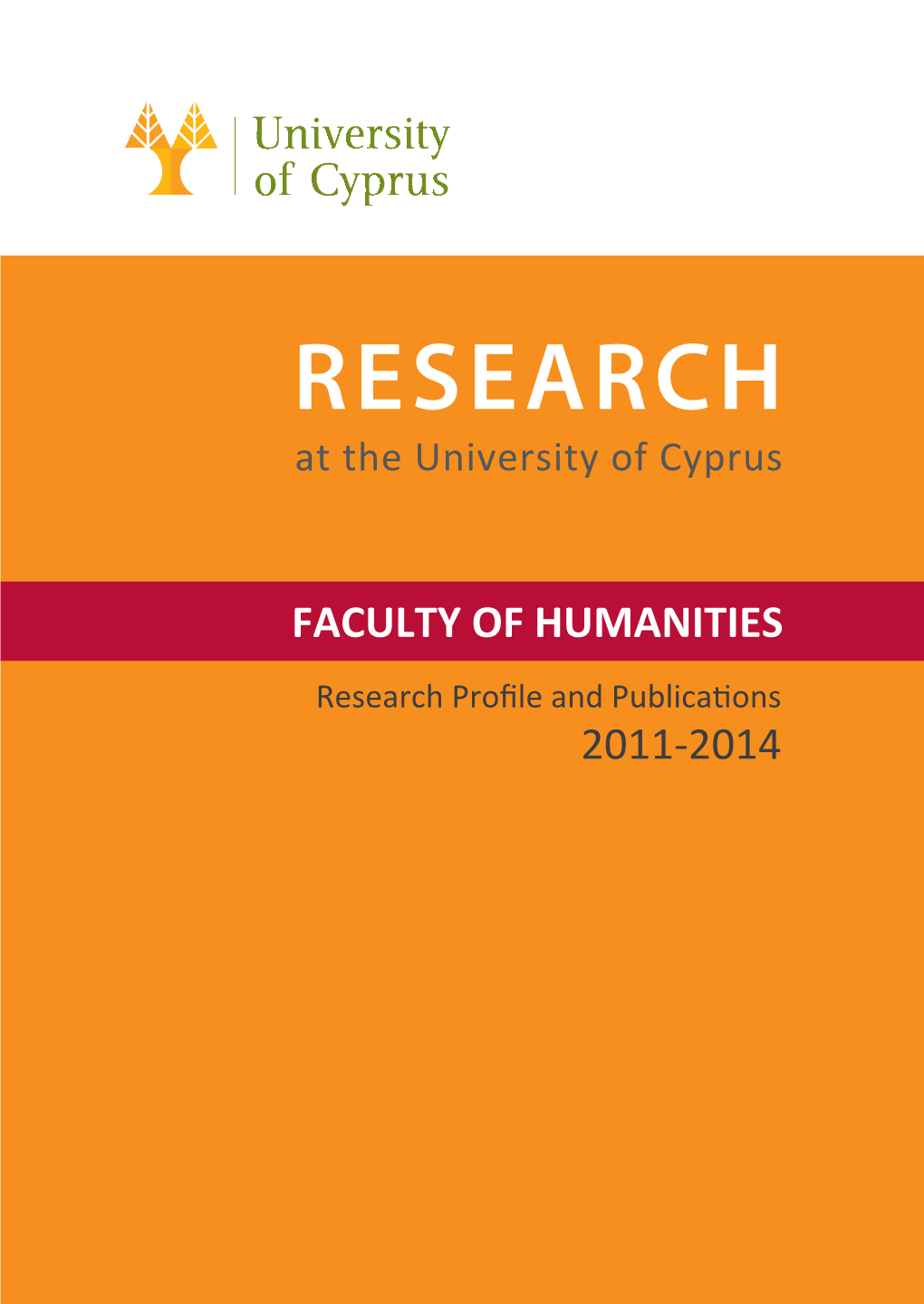 FACULTY of HUMANITIES Research Proﬁle and Publications 2011-2014 University House ”Anastasios G