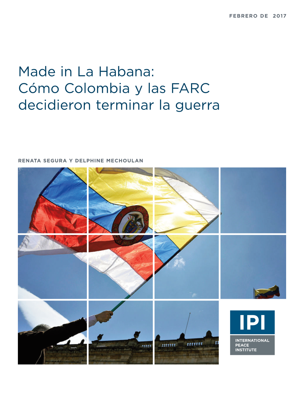 Made in La Habana: Cómo Colombia Y Las FARC Decidieron Terminar La Guerra