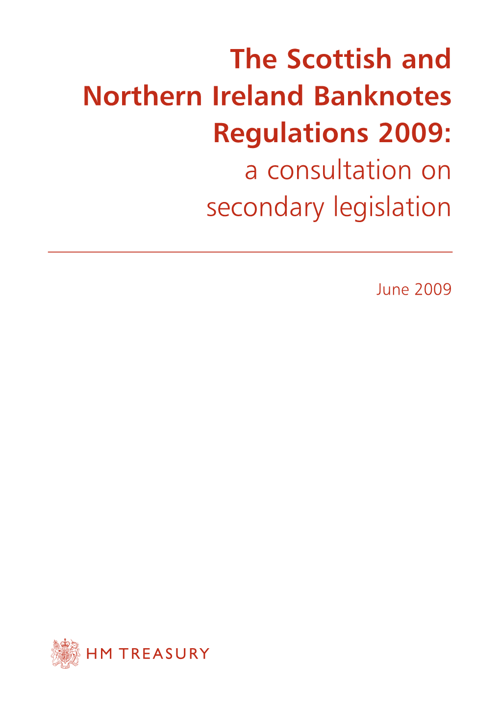 The Scottish and Northern Ireland Banknotes Regulations 2009: a Consultation on Secondary Legislation