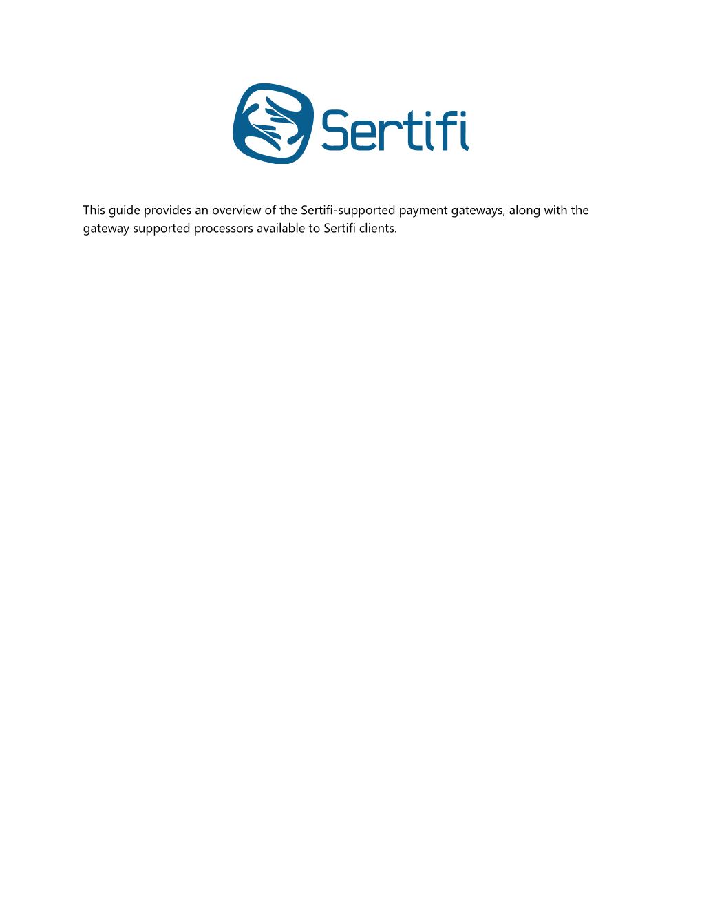 Sertifi Supported Payment Gateways Sertifi Supports Credit Card Authorizations and Transactions with the Following Payment Gateways
