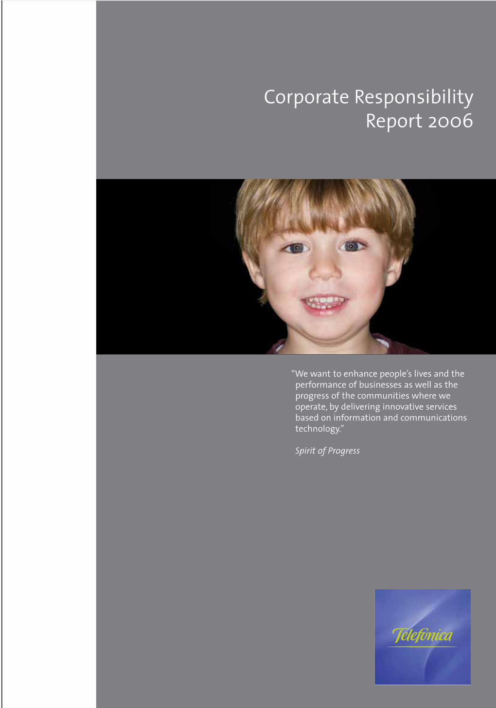 Corporate Responsibility Report 2006 Best Corporate Governance in Telefónica Peru Has Obtained the Prize for the Best Corporate Governance in a Privatized Company