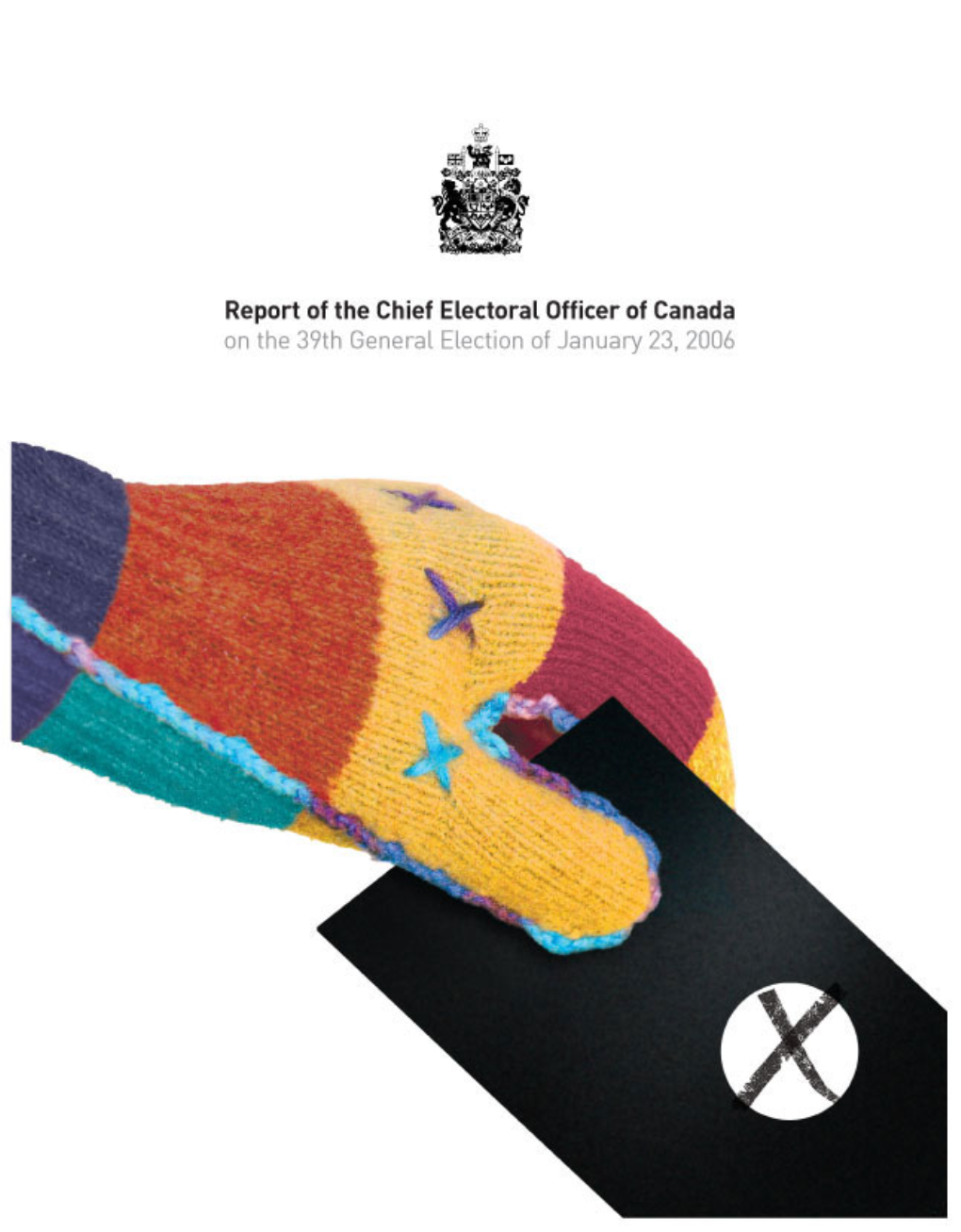 Report of the Chief Electoral Officer of Canada on the 39Th General Election of January 23, 2006 for Enquiries, Please Contact