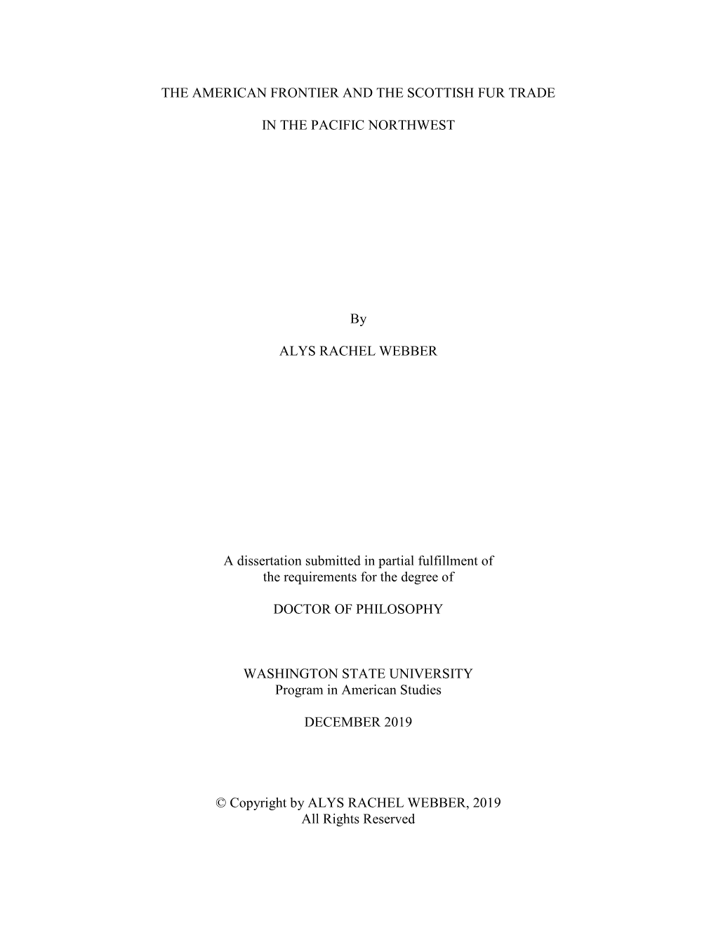 THE AMERICAN FRONTIER and the SCOTTISH FUR TRADE in the PACIFIC NORTHWEST by ALYS RACHEL WEBBER a Dissertation Submitted in Part