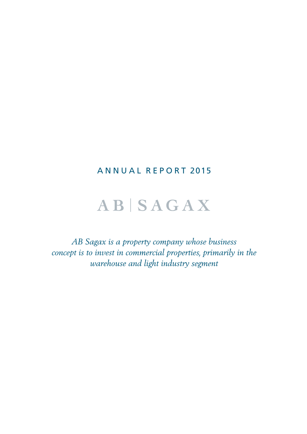 ANNUAL REPORT 2015 AB Sagax Is a Property Company Whose