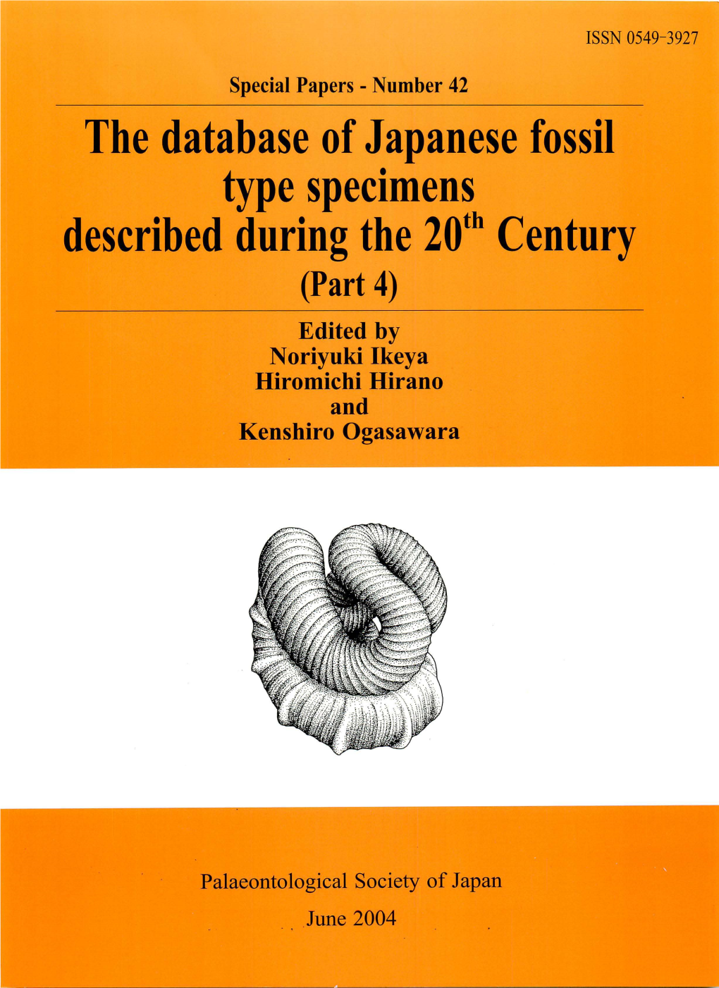 The Database of Japanese Fossil Type Specimens Described During the 20Th Century (Part 4) Edited by Noriyuki Ikeya Hiromichi Hirano and Kenshiro Ogasawara